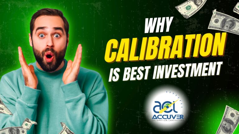 Don’t Let Inaccurate Measurements Cost You Millions: Why Calibration Is Your Best Investment